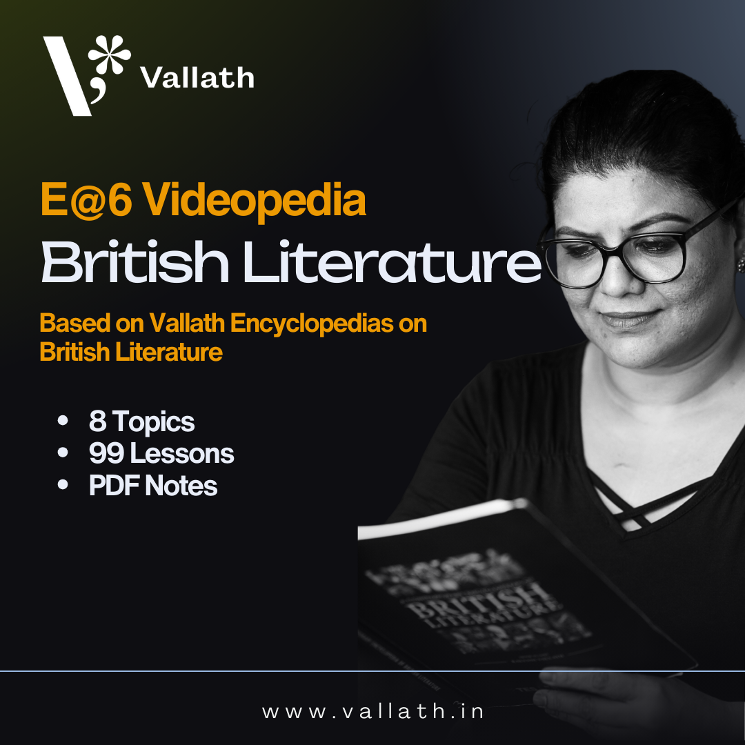 E@6 British Literature (Based on Vallath Encyclopedias on British Literature)